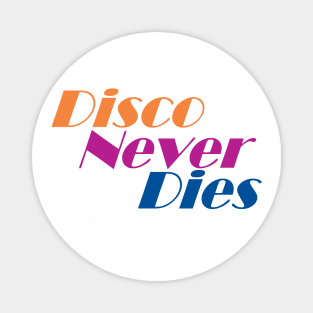 Disco Never Dies Magnet